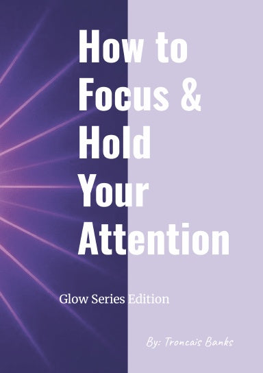 How to Focus & Hold Your Attention